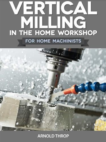 Vertical milling the home - milling,