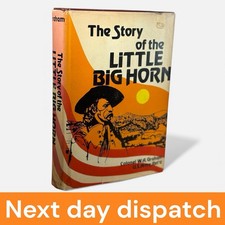 The story of Little Big Horn HC Book Colonel W.A. Graham 1959 Bonanza USED 