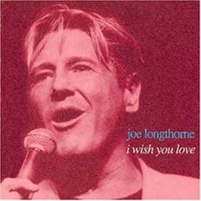Joe Longthorne : Wish You Love