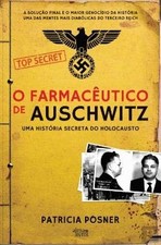 O Farmac?utico de Auschwitz Uma Hist?ria Secreta do Holocausto (Portuguese Editi