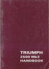 Triumph 2500 Mk 2 Saloon & Estate Original Handbook Pub. No. 545099 4th ed. 