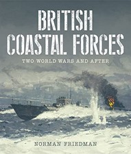 British Coastal Forces: Two World Wars and After - Norman Friedman