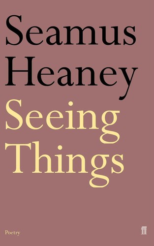 Seeing things seamus heaney - seeing, things-seamus