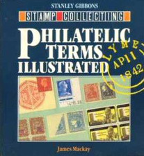 Philatelic Terms Illustrated - James A Mackay