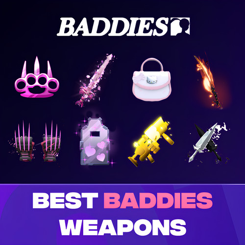 Best baddies weapons - baddies,
