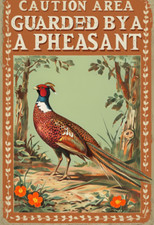 Caution Area Guarded By A Pheasant Metal Sign, Pheasant  sign, Pheasant  Plaque