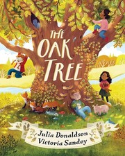 The Oak Tree: a dazzling, poetic picture book, by Julia Donaldson, author of Th