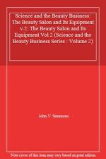 Science and the Beauty Business: The Beauty Salon and Its Equipment v.2: The Be