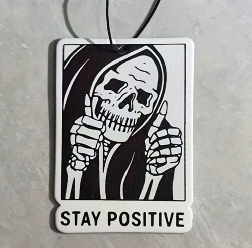 Stay positive death grim - positive,