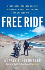 Free Ride: Heartbreak, Courage, and the 20,000-Mile Motorcycle Journey that Chan