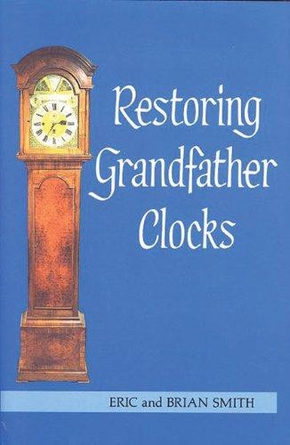 Restoring grandfather clocks - restoring,