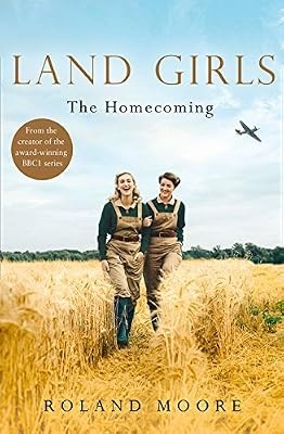 Land girls the homecoming a - girls:, homecoming:
