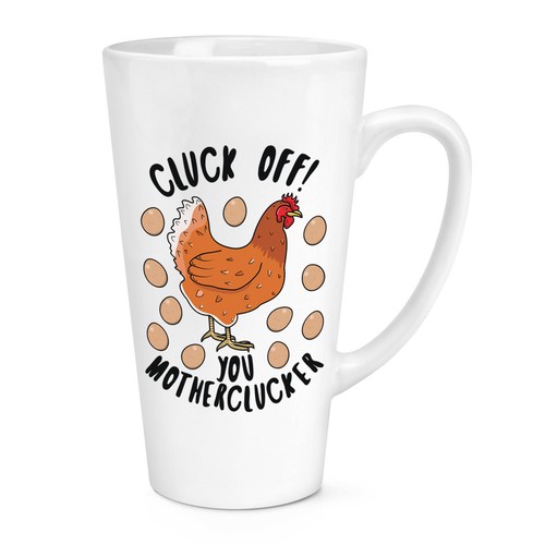 Cluck off you motherclucker - off,