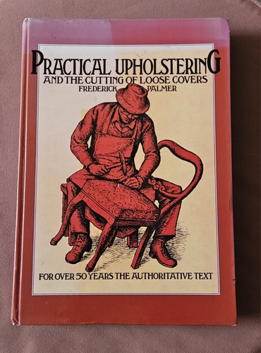 Practical upholstering - upholstering, &