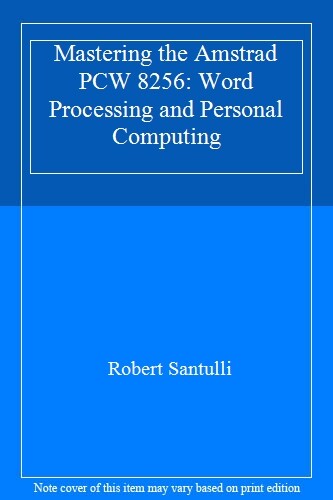 Mastering the amstrad - amstrad, pcw