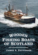 Wooden Fishing Boats of Scotland Paperback James A. Pottinger