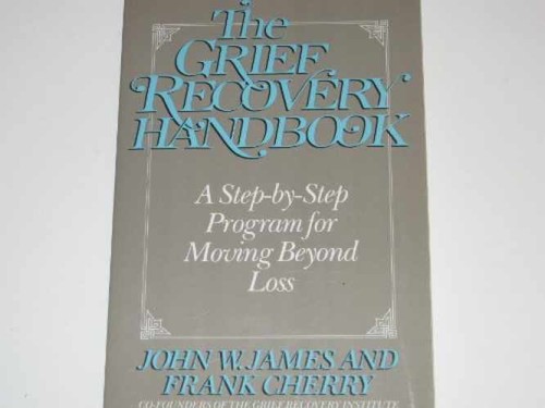 The grief recovery handbook - recovery, handbook: