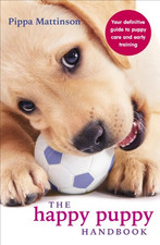 The Happy Puppy Handbook: Your Definitive Guide to Puppy... - Mattinson, Pippa