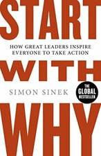 Start With Why: How Great Leaders Inspire Everyone To Take Acti .9780241958223