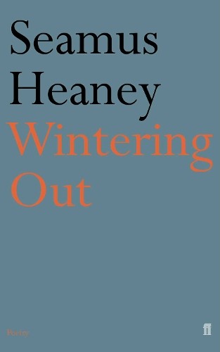 Wintering out heaney - by,