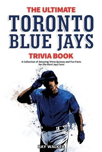 The ultimate toronto blue jays - the,
