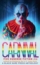 Carnival: 13 (500 Fiction),Press, Black Hare Black Hare Press, V