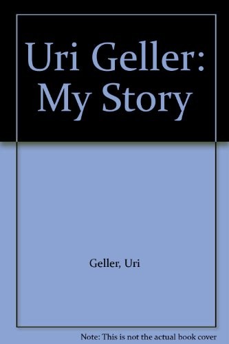 Uri geller story - geller:, my
