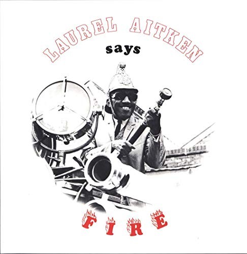 Laurel aitken says fire - aitken,