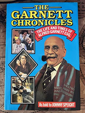 GARNETT CHRONICLES: The Life and Times of Alf Gar... by Speight, Johnny Hardback