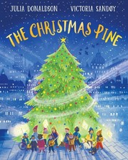 The Christmas Pine: the magical tale for Christmas by Julia Donaldson
