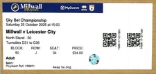 MILLWALL v LEICESTER CITY  25.10.25 CHAMPIONSHIP UNUSED TICKET DUE TO ILLNESS