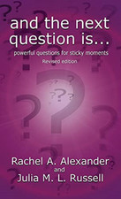And the Next Question Is-Powerful Questions for Sticky  -  NEW Rachel Alexande 2