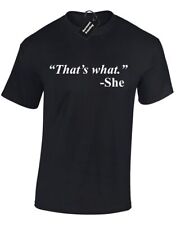 THATS WHAT SHE SAID MENS T SHIRT FUNNY RUDE DESIGN FASHION COCAINE CAVIAR SWAG