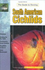 The Guide to Owning South American Cichlids By Richard F. Stratton