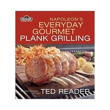 Napoleon's Everyday Plank Grilling-Ted Reader