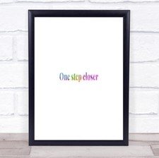 One Step Closer Rainbow Quote