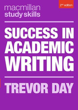 Success in Academic Writing (Macmillan Study Skills) by Trevor Day Book The