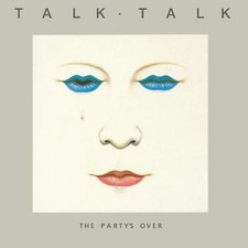 Talk Talk - The Party's Over