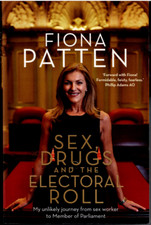 Sex, Drugs and the Electoral Roll - From Sex Worker to Parliament ; Fiona Patten