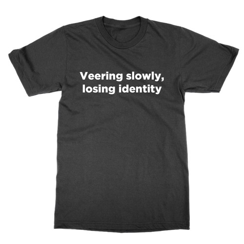 Veering slowly losing identity - slowly,