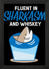 Fluent in sharkasm whiskey