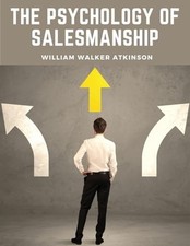 The Psychology Of Salesmanship, William Walker Atkinson, New Book