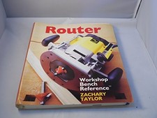 Router:a Workshop Bench Reference, Taylor, Zachary
