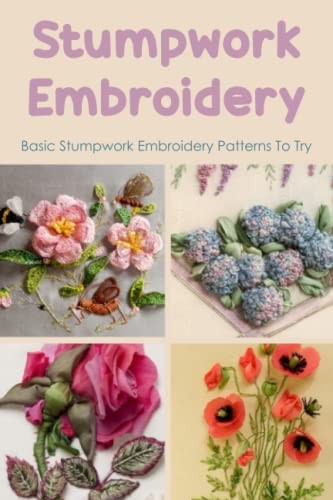 Stumpwork embroidery basic - stumpwork,