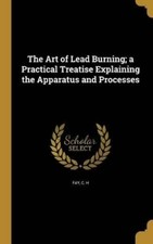 The Art of Lead Burning; a
