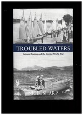 Troubled Waters: Leisure Boating & WW2 by N.Sharp