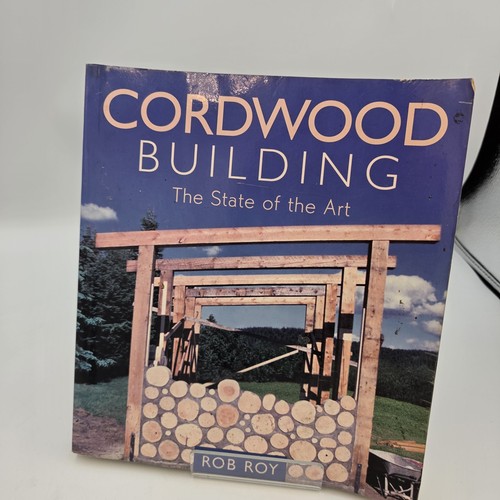 Cordwood building rob - building, roy