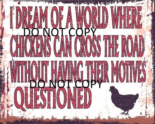 Chickens can cross the road - the,