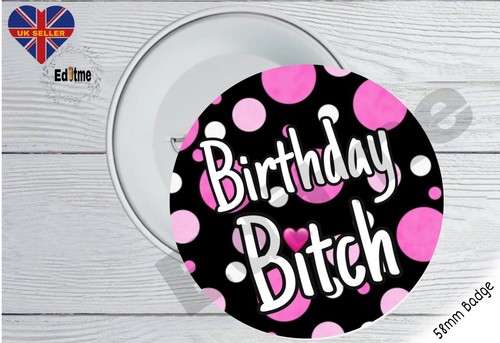 Birthday bitch badge - ,