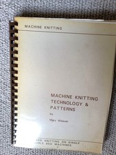 MACHINE KNITTING TECHNOLOGY & PATTERNS by Mary Weaver, used